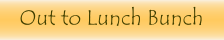 Out to Lunch Bunch