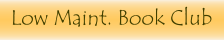 Low Maint. Book Club